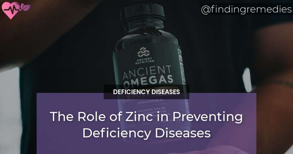 The Role of Zinc in Preventing Deficiency Diseases Natural Home Remedies