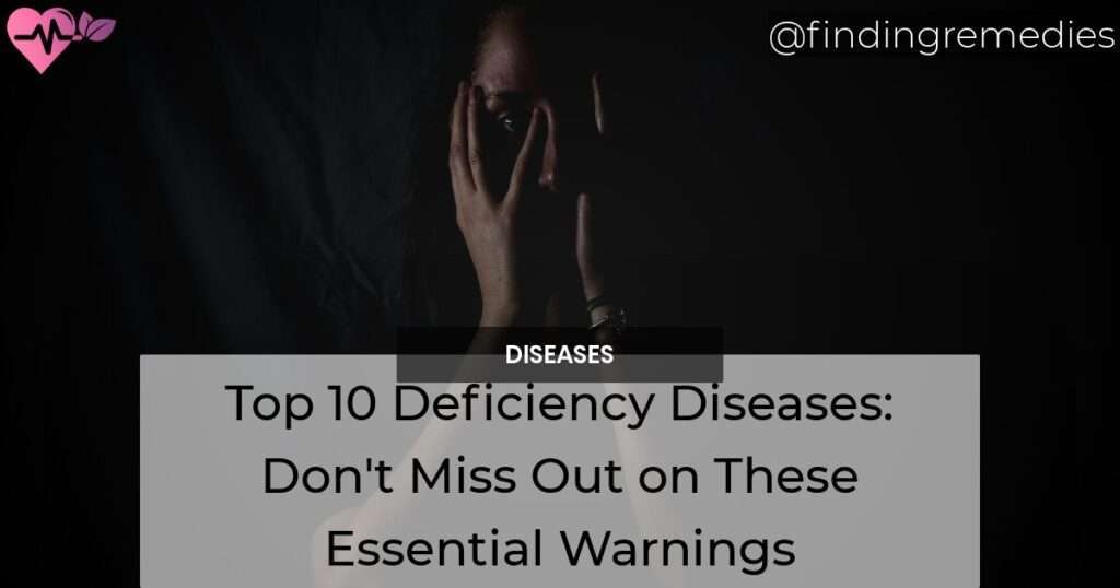 Top 10 Deficiency Diseases Don't Miss Out on These Essential Warnings