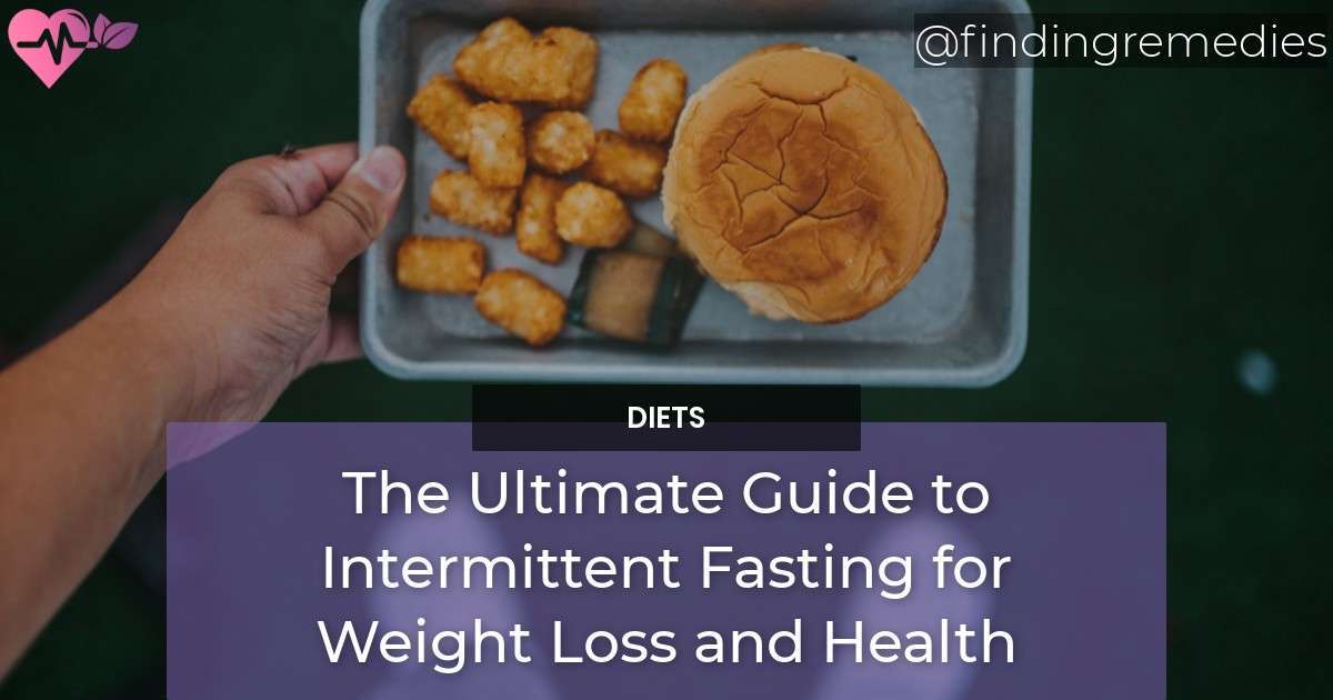 The Ultimate Guide To Intermittent Fasting For Weight Loss And Health Natural Home Remedies 