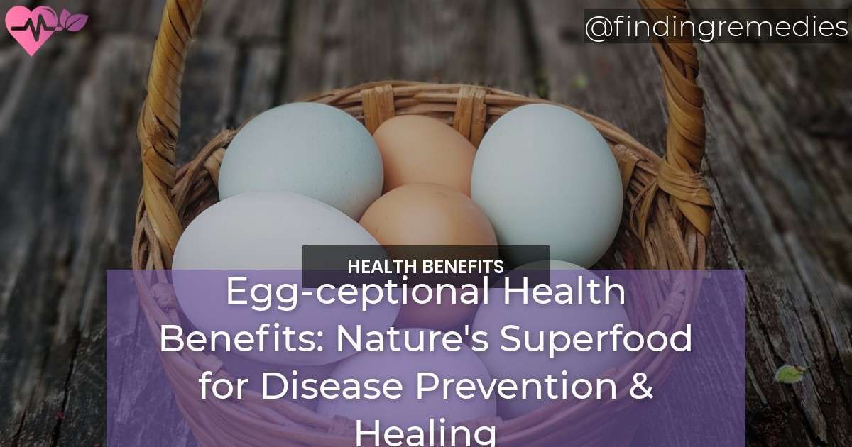 Eggceptional Health Benefits of Eggs Nature's Superfood for Disease