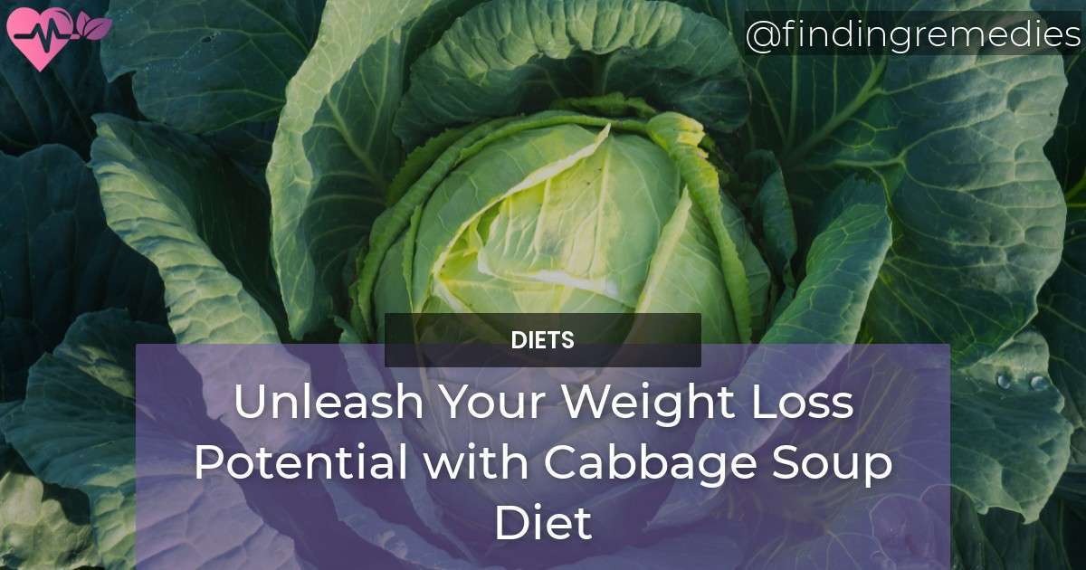 Unleash Your Weight Loss Potential with Cabbage Soup Diet Natural Home Remedies