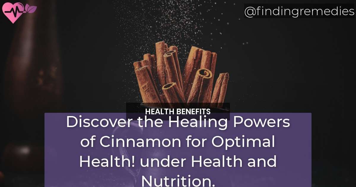 Discover the Health Benefits of Cinnamon for Optimal Health Finding