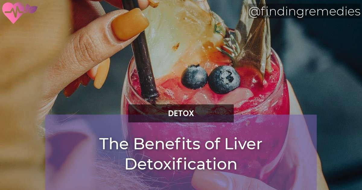 Purify Your Body: Uncovering The Benefits of Liver Detoxification ...