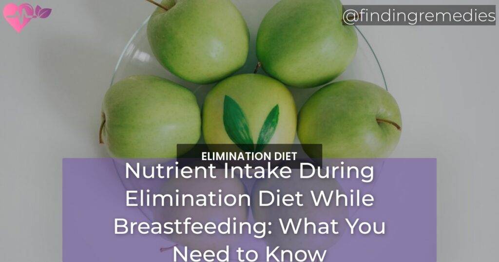 Nutrient Intake During Elimination Diet While Breastfeeding What You