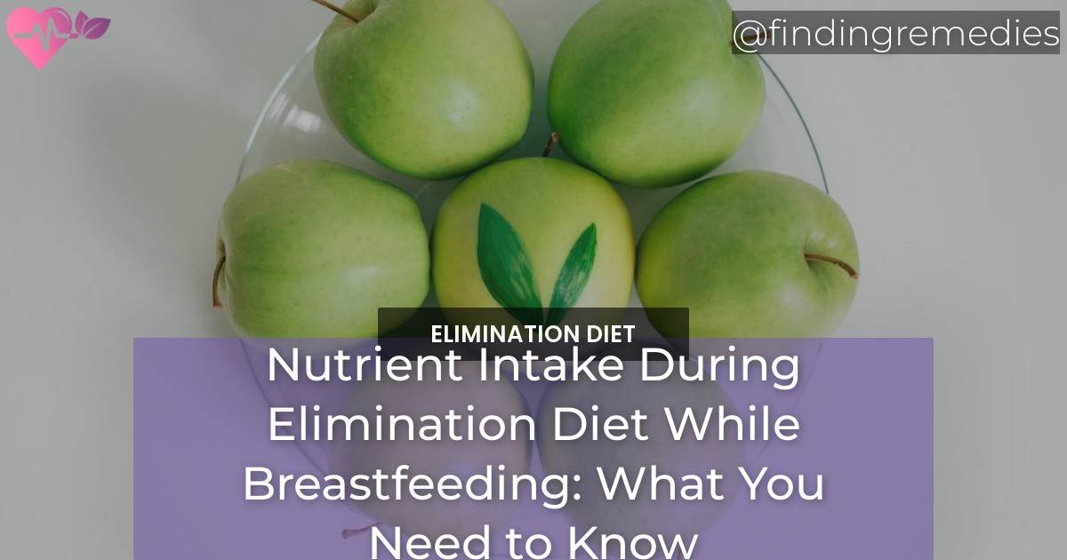 Nutrient Intake During Elimination Diet While Breastfeeding What You