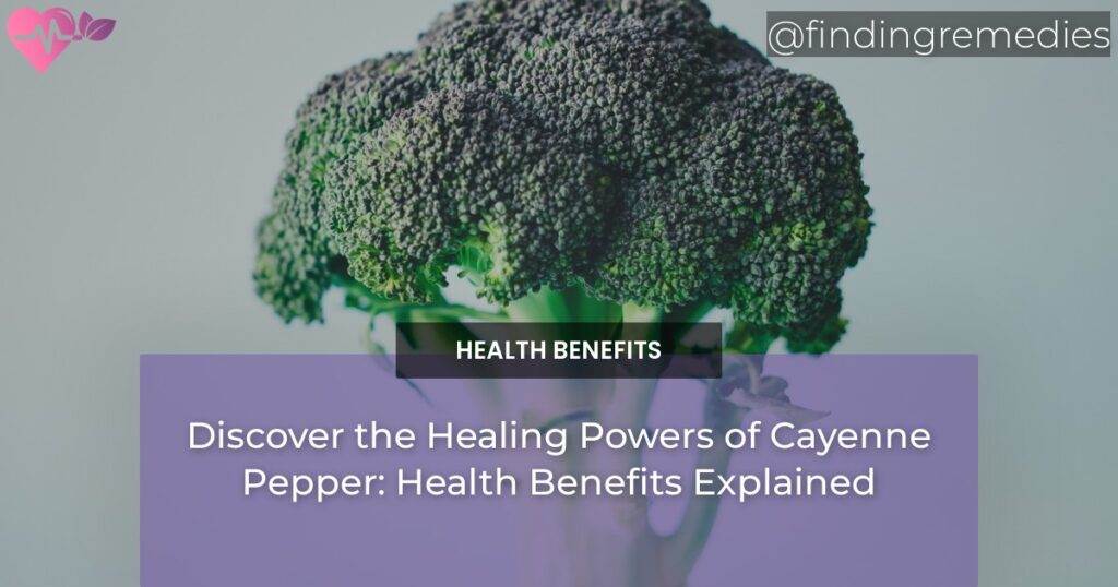 Discover the Health Benefits of Cayenne Pepper Healing Powers