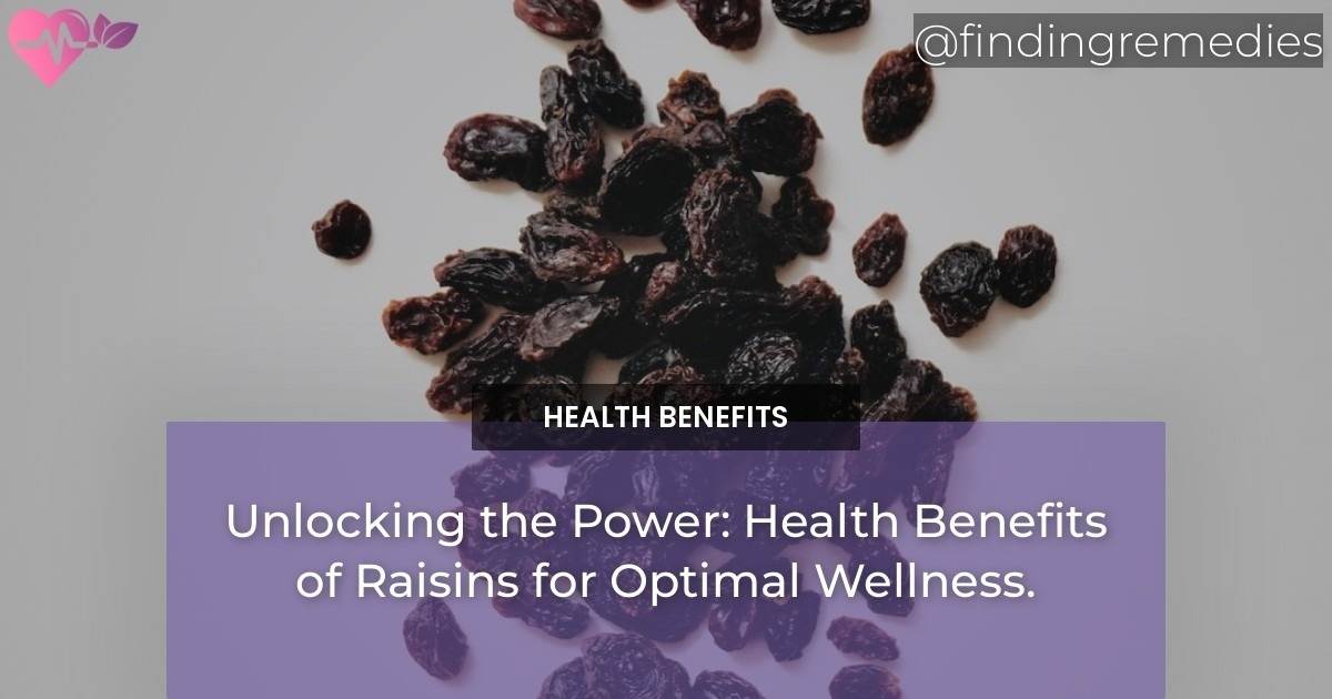 Unlocking the Power: Health Benefits of Raisins for Optimal Wellness ...