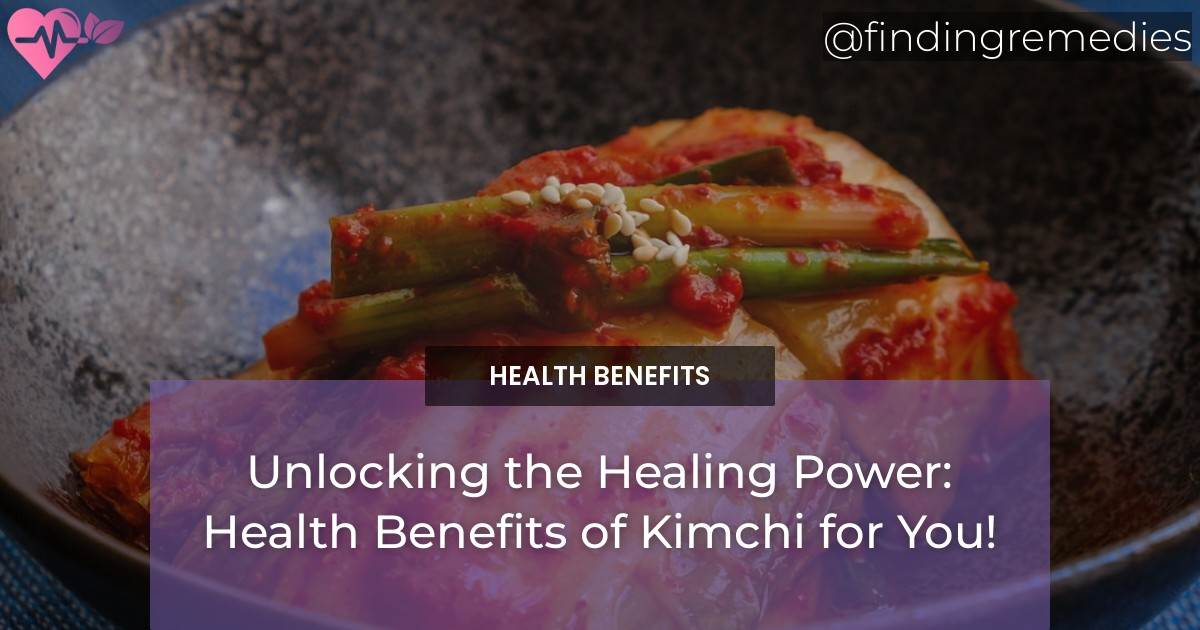 Unlocking The Healing Power: Health Benefits Of Kimchi For You ...