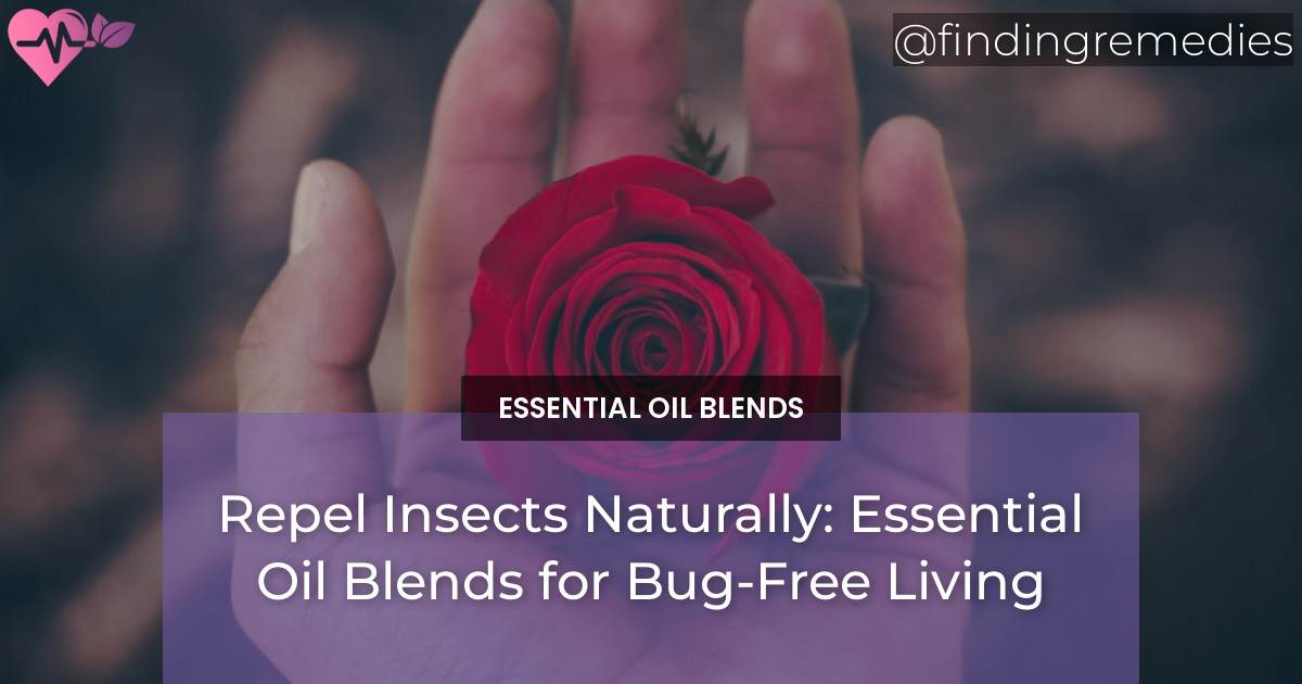 Repel Insects Naturally Essential Oil Blends for BugFree Living
