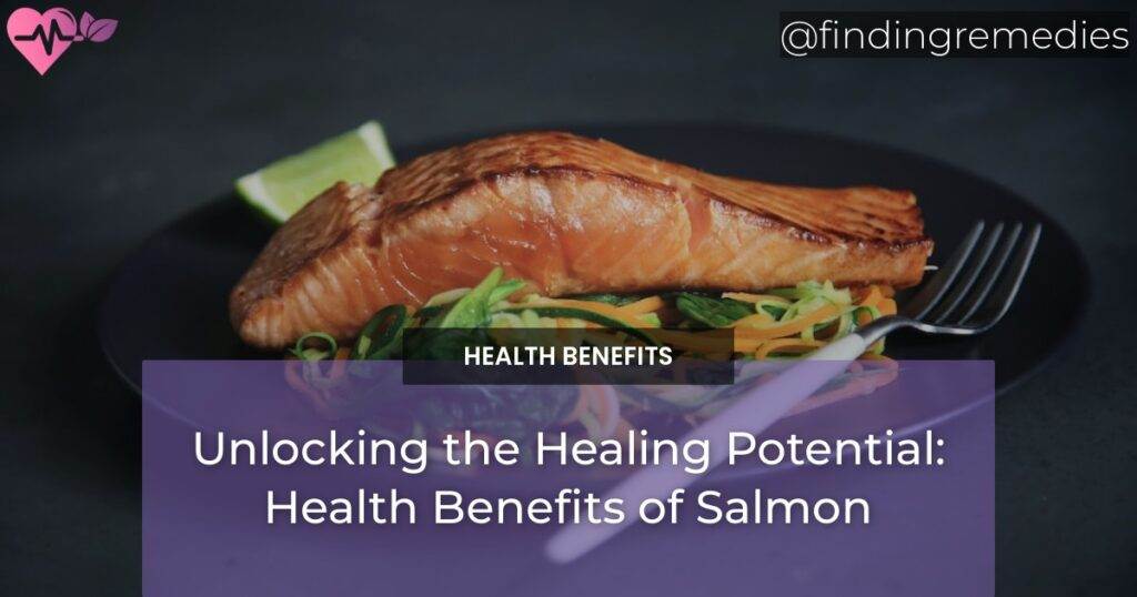 Unlocking the Healing Potential Health Benefits of Salmon Finding