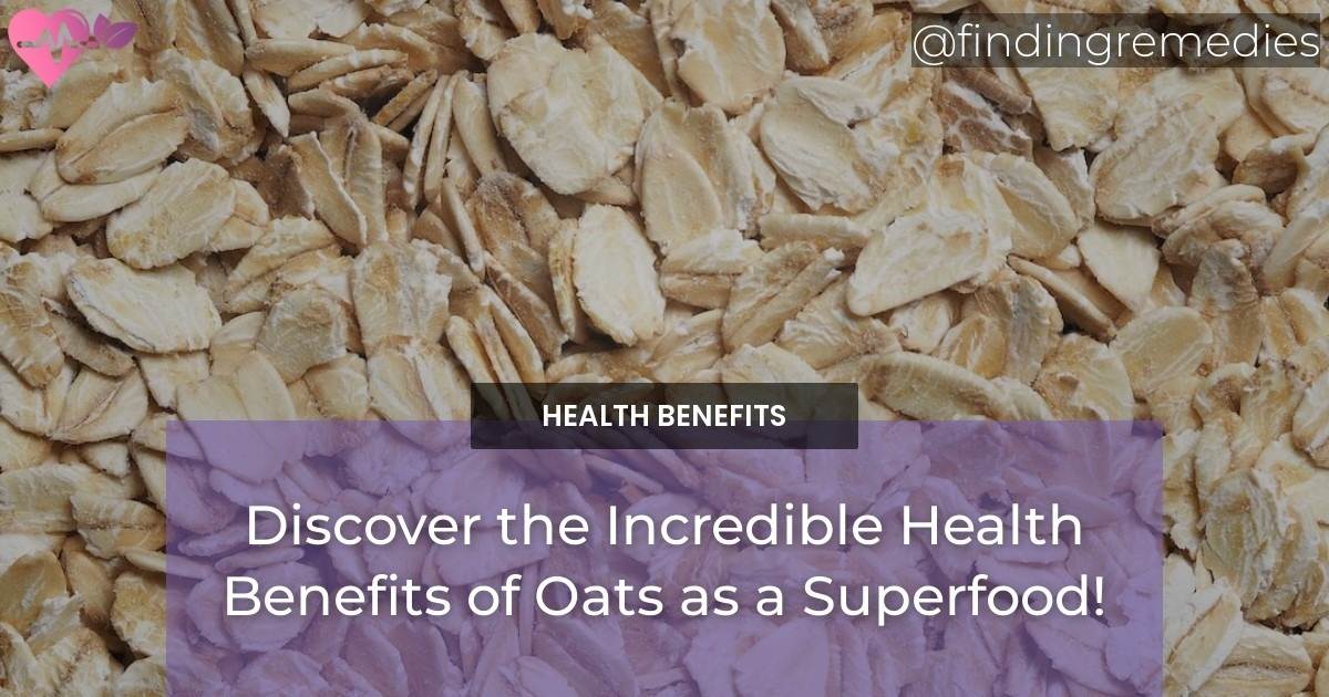 Discover The Incredible Health Benefits Of Oats As A Superfood 6487