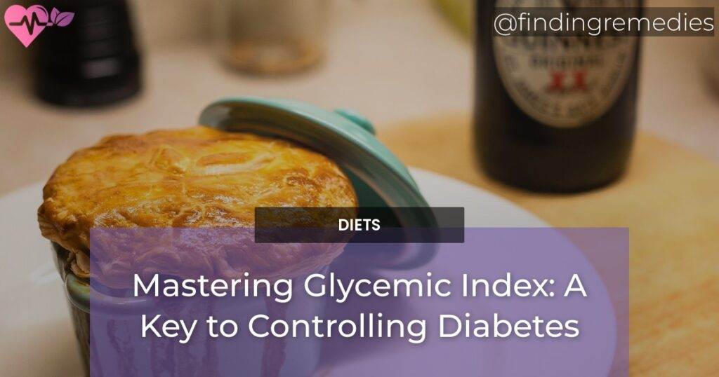 Mastering Glycemic Index: A Key to Controlling Diabetes - Finding Remedies