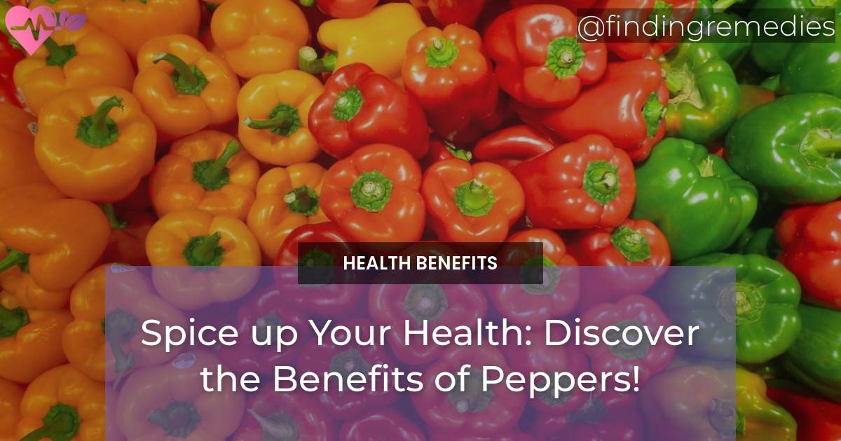 Spice up Your Health Discover the Benefits of Peppers!