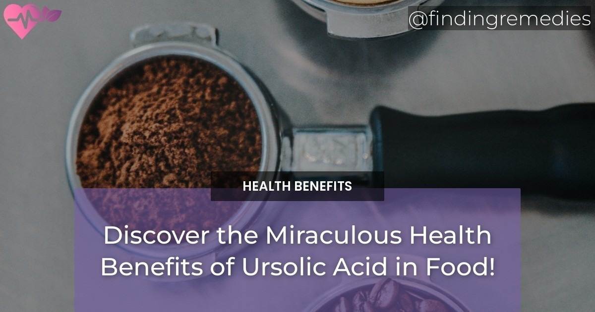 discover-the-miraculous-health-benefits-of-ursolic-acid-in-food