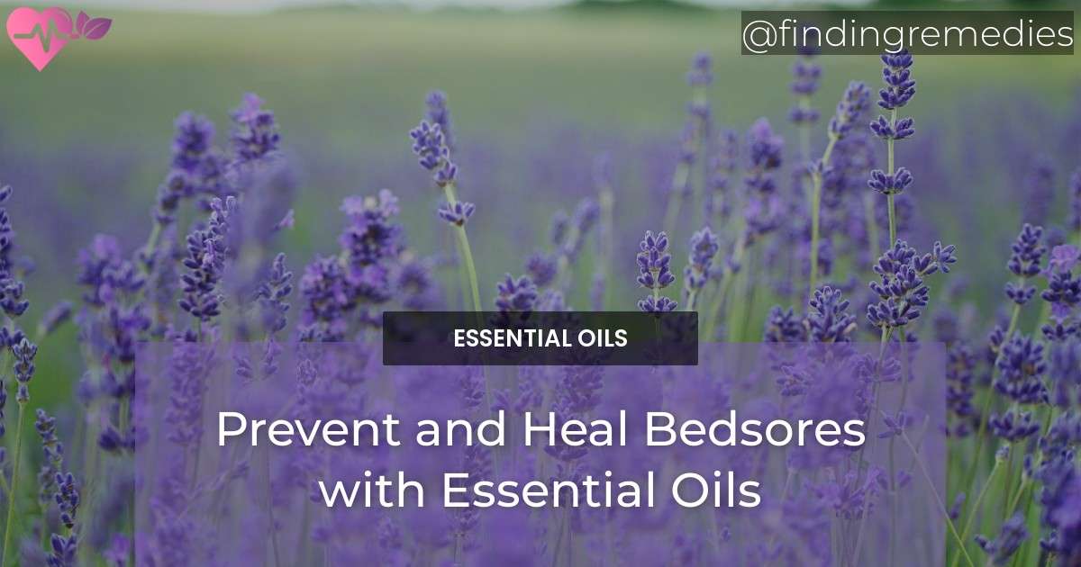 Prevent and Heal Bedsores with Essential Oils Finding Remedies
