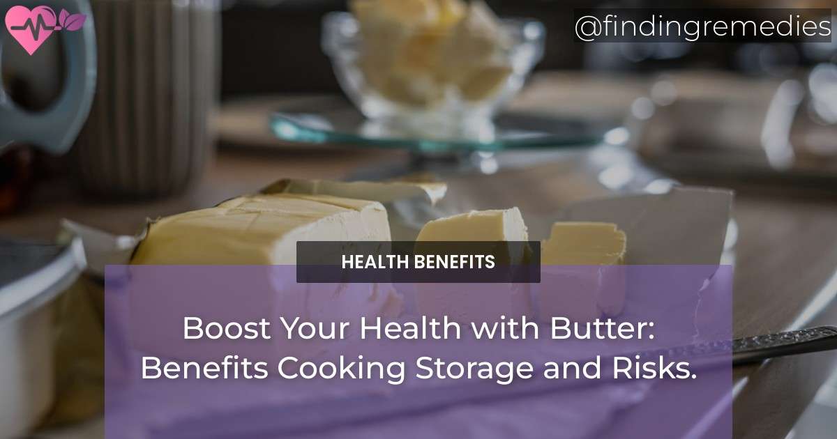 Health Boost Health Benefits of Butter Finding Remedies