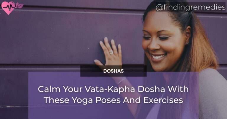 Calm Your Dosha Vata Kapha Yoga Poses And Exercises