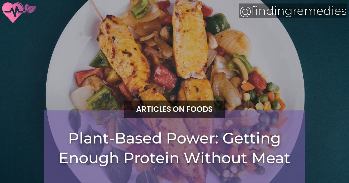PlantBased Power Getting Enough Protein Without Meat