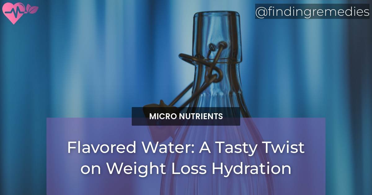 Flavored Water A Tasty Twist on Weight Loss Hydration